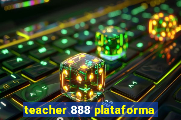 teacher 888 plataforma